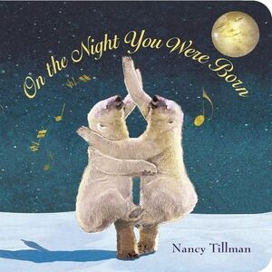 on the night you were born baby toddler board book by nancy tillman